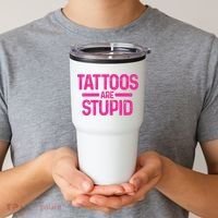 Tattoos Are Stupid Sarcastic Tumbler thumb 2