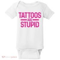 Tattoos Are Stupid Sarcastic Baby Bodysuit thumb 0