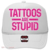 Tattoos Are Stupid Sarcastic Hat thumb 0