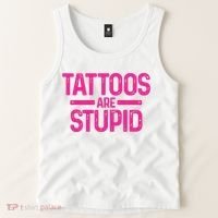 Tattoos Are Stupid Sarcastic Tank Top thumb 2
