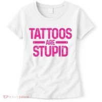Tattoos Are Stupid Sarcastic Women's T-Shirt thumb 0