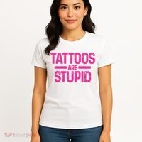 Tattoos Are Stupid Sarcastic Women's T-Shirt thumb 4