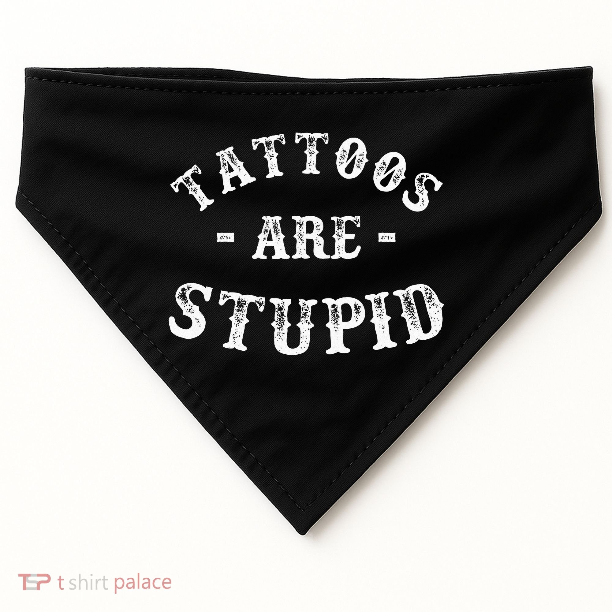 Tattoos Are Stupid Funny Sarcastic Ink Addict Tattoo USA-Made Doggie Bandana