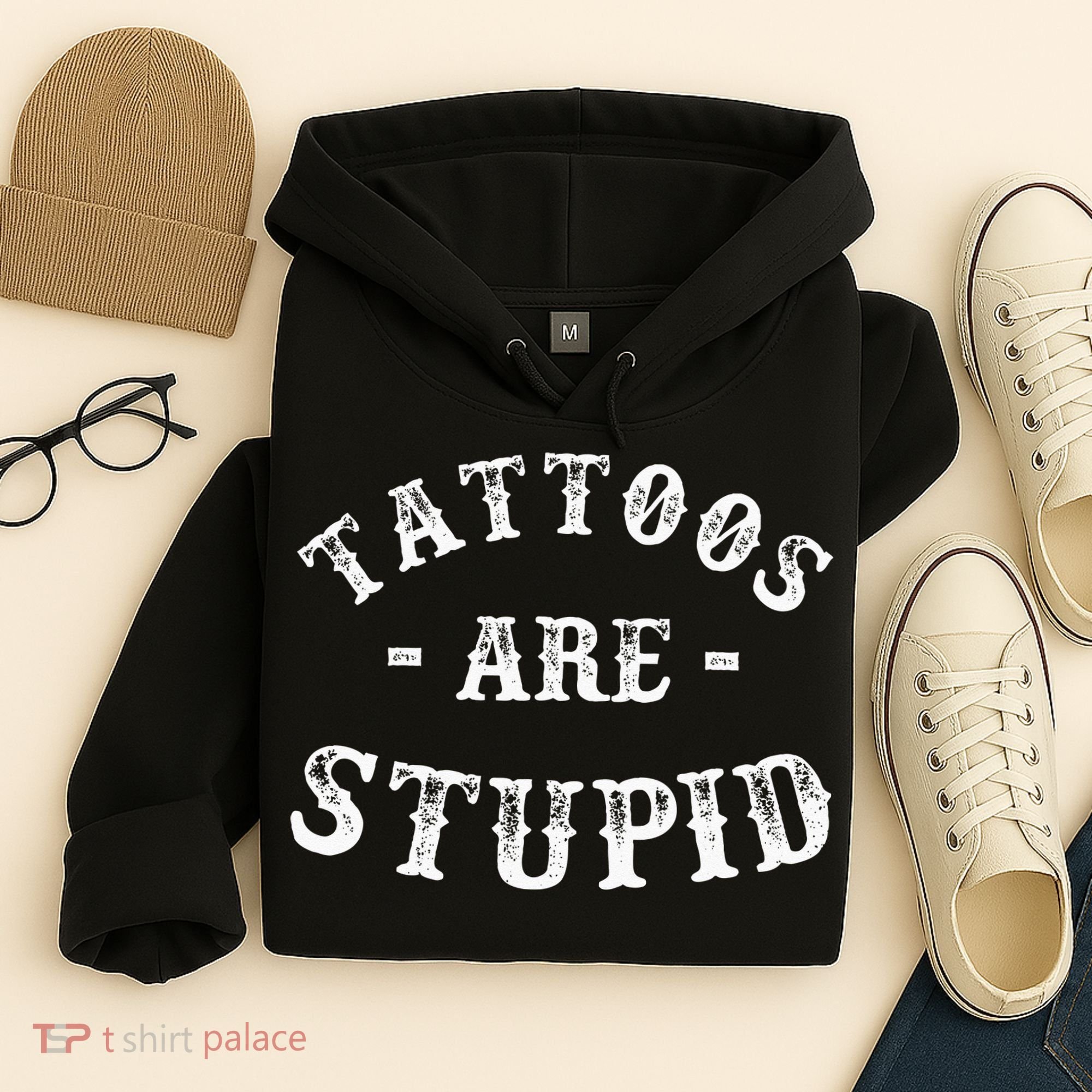 Tattoos Are Stupid Funny Sarcastic Ink Addict Tattoo Hoodie