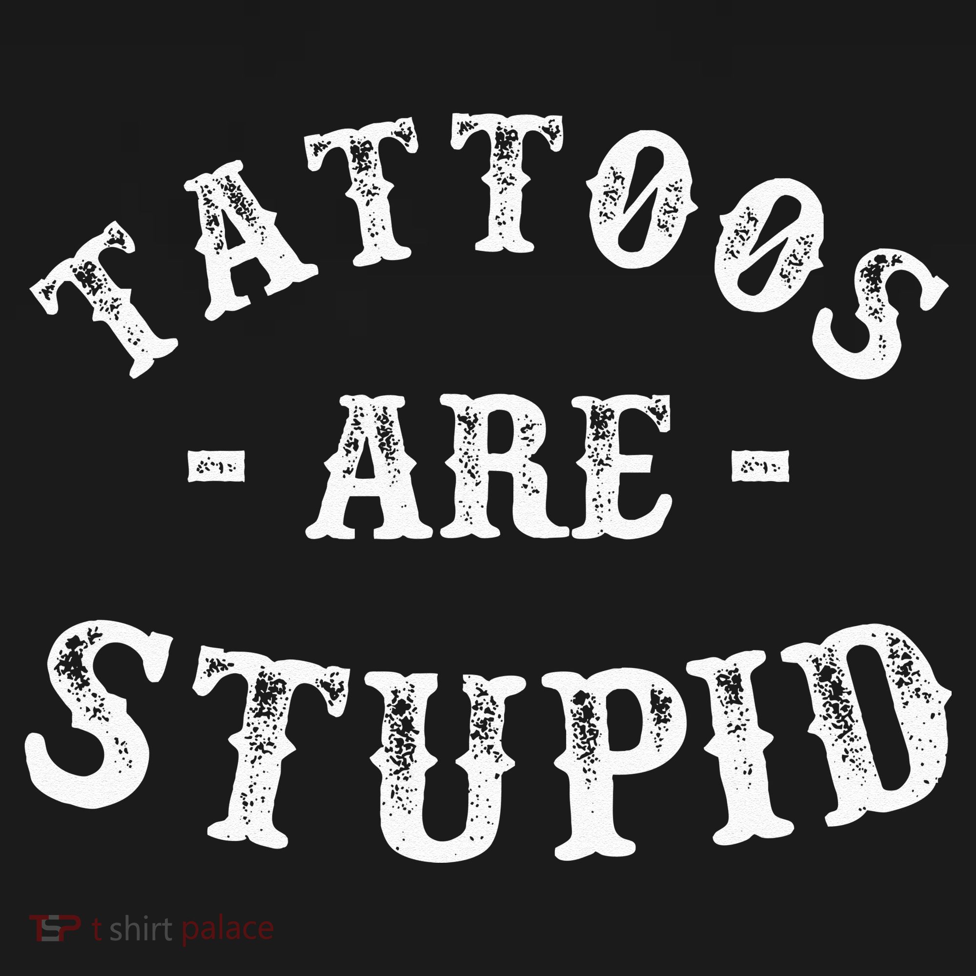 Tattoos Are Stupid Funny Sarcastic Ink Addict Tattoo Women's Tank Top