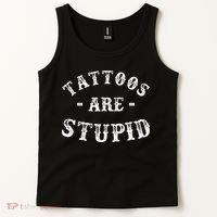 Tattoos Are Stupid Funny Sarcastic Ink Addict Tattoo Tank Top thumb 2