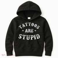 Tattoos Are Stupid Funny Sarcastic Ink Addict Tattoo Kids Hoodie thumb 0