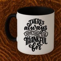 Theres Always Something To Be Thankful For Quote Coffee Mug thumb 2