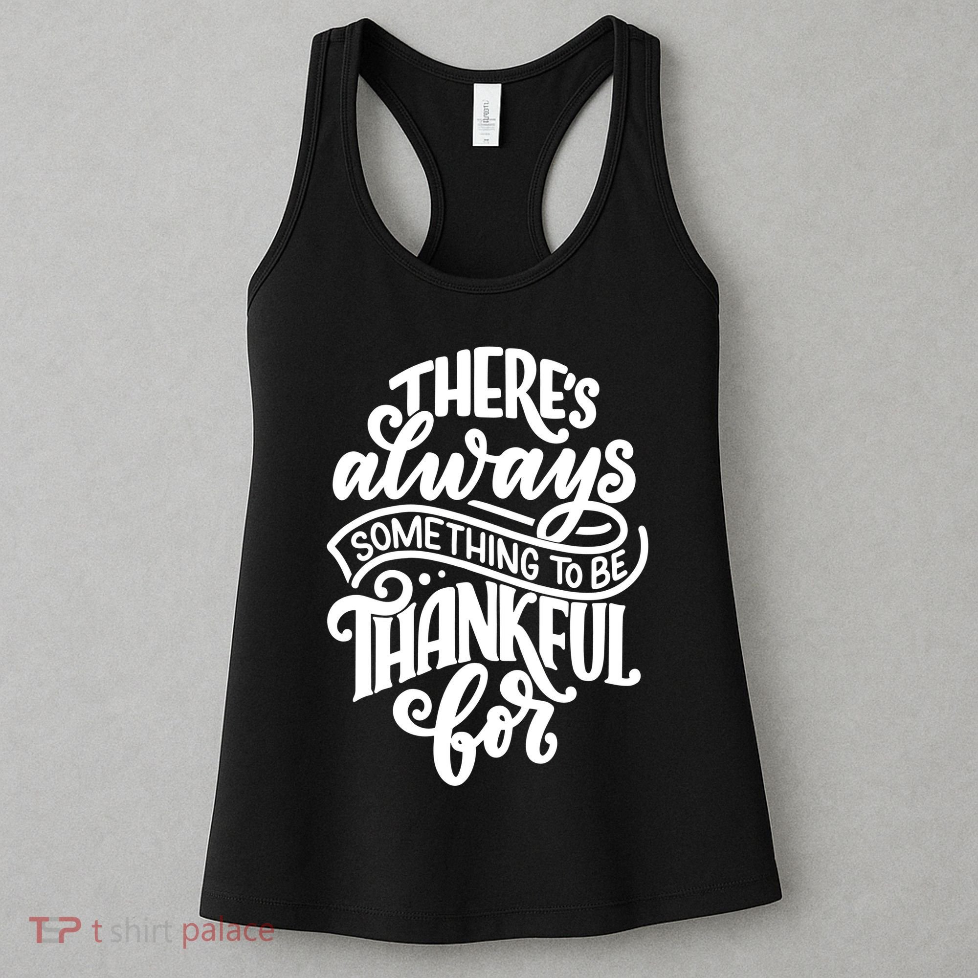 Theres Always Something To Be Thankful For Quote Women's Tank Top
