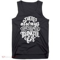 Theres Always Something To Be Thankful For Quote Tank Top thumb 0