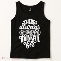 Theres Always Something To Be Thankful For Quote Tank Top thumb 2