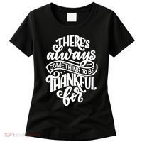 Theres Always Something To Be Thankful For Quote Women's T-Shirt thumb 0