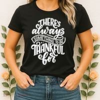 Theres Always Something To Be Thankful For Quote Women's T-Shirt thumb 2