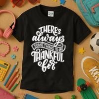 Theres Always Something To Be Thankful For Quote Kids T-Shirt thumb 3