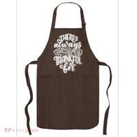 Theres Always Something To Be Thankful For Quote Apron thumb 0