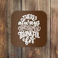 Theres Always Something To Be Thankful For Quote Coaster thumb 0