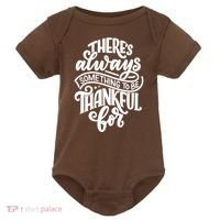 Theres Always Something To Be Thankful For Quote Baby Bodysuit thumb 0