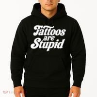 Tattoos Are Stupid Hoodie thumb 2