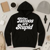 Tattoos Are Stupid Hoodie thumb 3