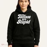 Tattoos Are Stupid Hoodie thumb 5