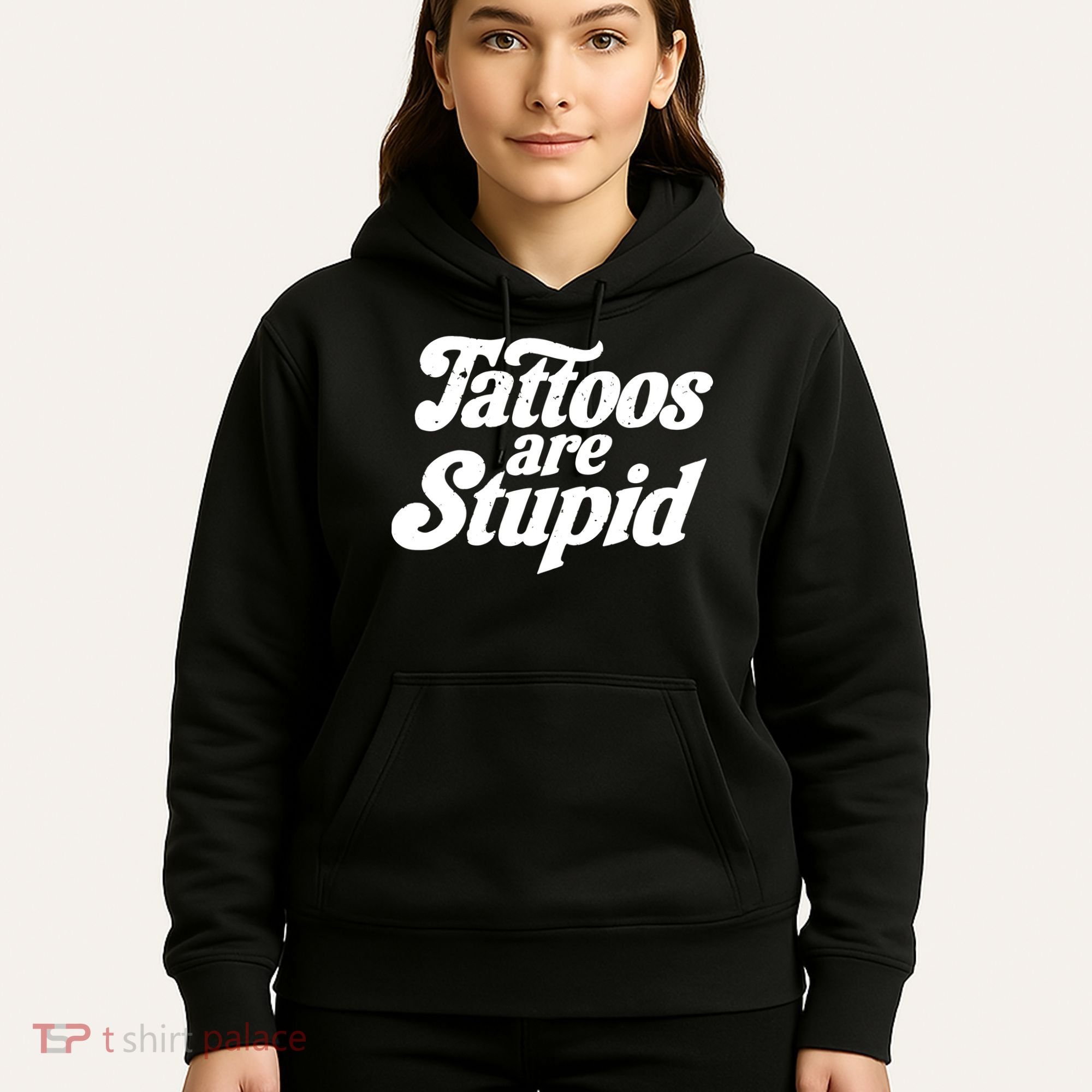 Tattoos Are Stupid Hoodie