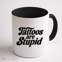Tattoos Are Stupid Coffee Mug thumb 1