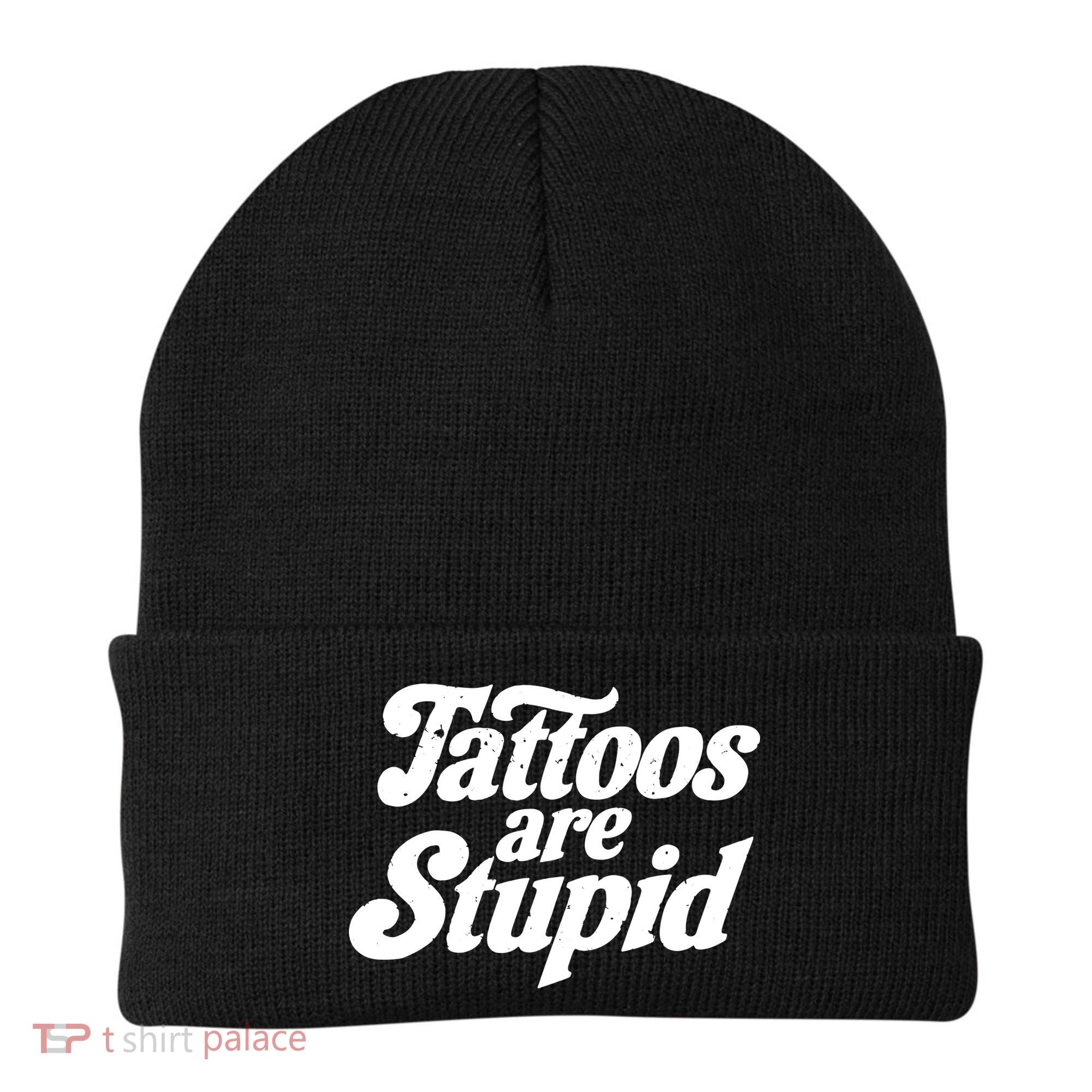 Tattoos Are Stupid Beanie