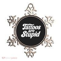 Tattoos Are Stupid Ornament thumb 0