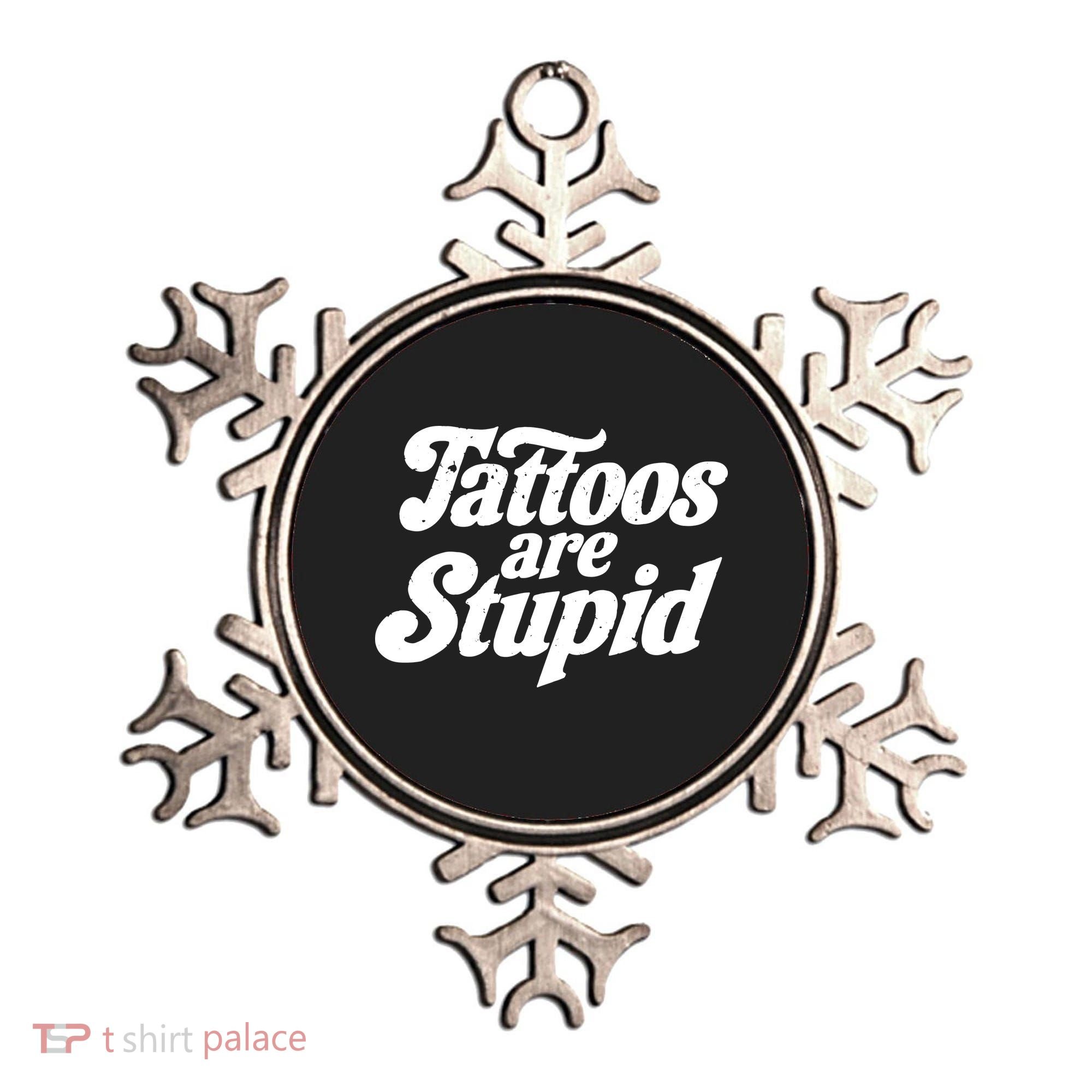 Tattoos Are Stupid Ornament