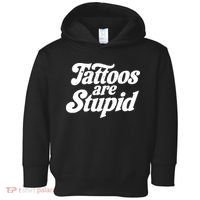 Tattoos Are Stupid Toddler Hoodie thumb 0