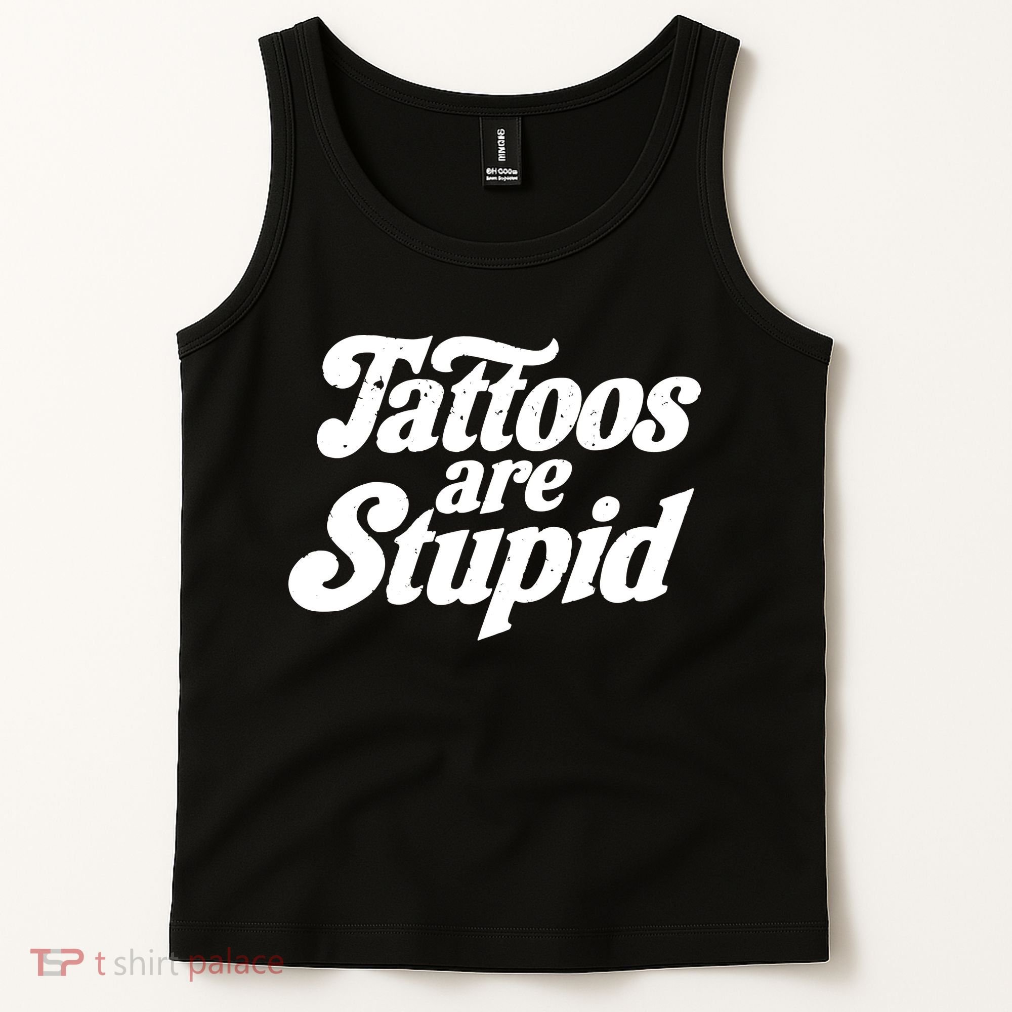 Tattoos Are Stupid Tank Top