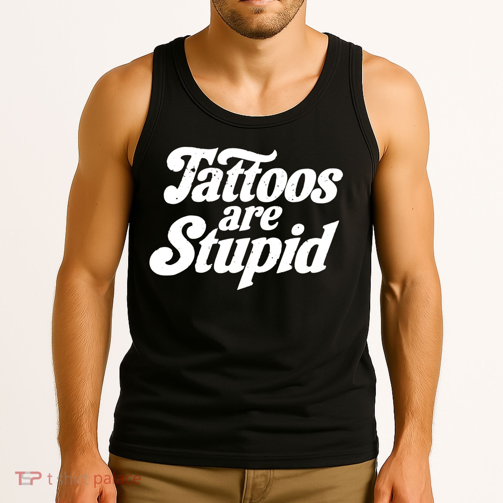 Tattoos Are Stupid Tank Top
