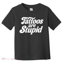 Tattoos Are Stupid Toddler T-Shirt thumb 0
