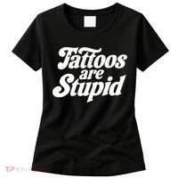 Tattoos Are Stupid Women's T-Shirt thumb 0