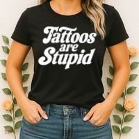 Tattoos Are Stupid Women's T-Shirt thumb 2