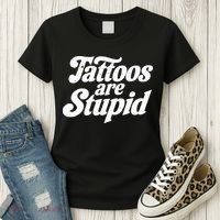 Tattoos Are Stupid Women's T-Shirt thumb 3
