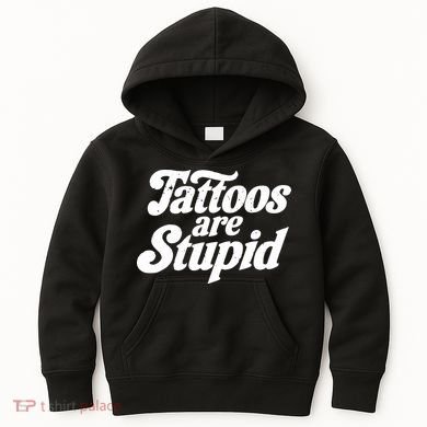 Tattoos Are Stupid Kids Hoodie