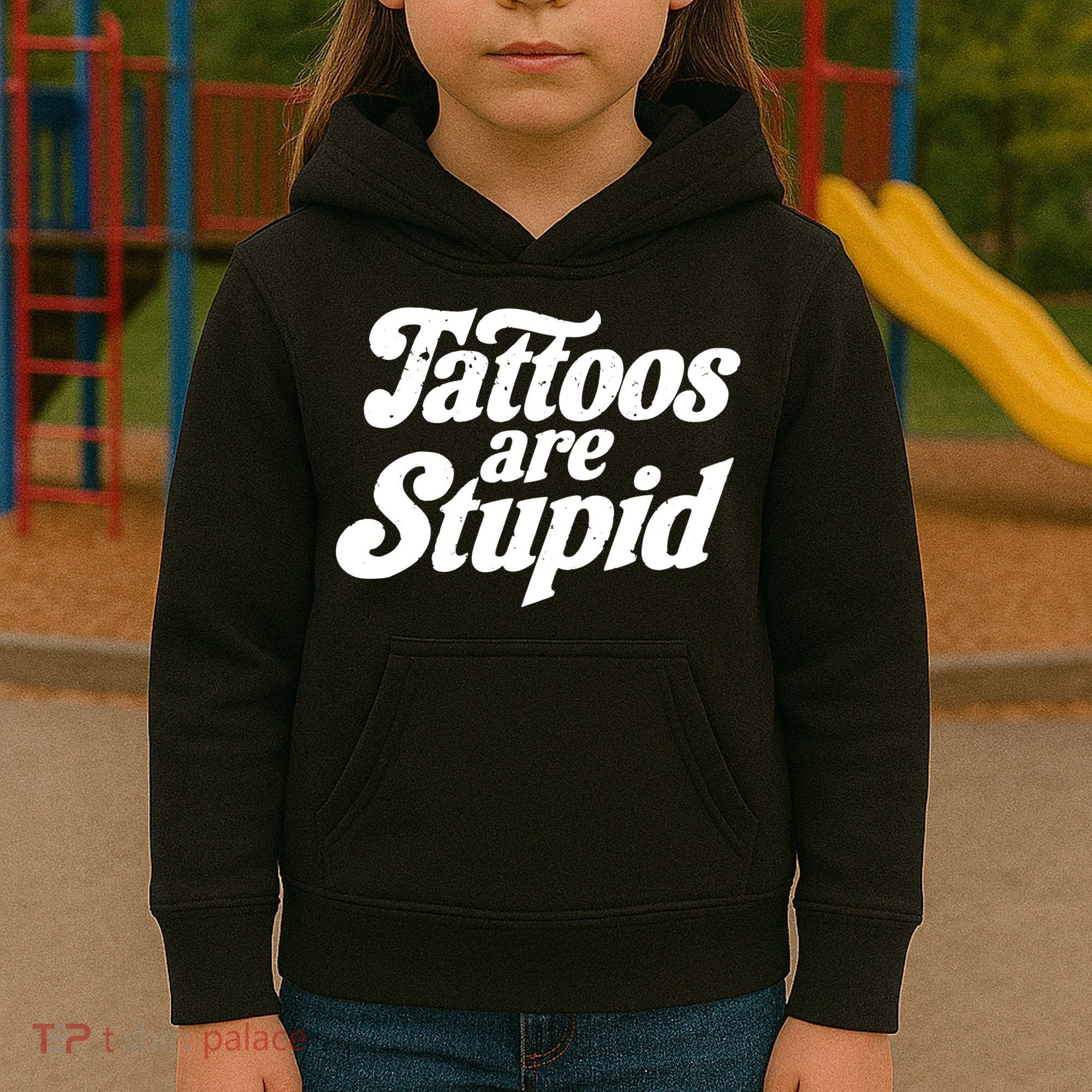 Tattoos Are Stupid Kids Hoodie
