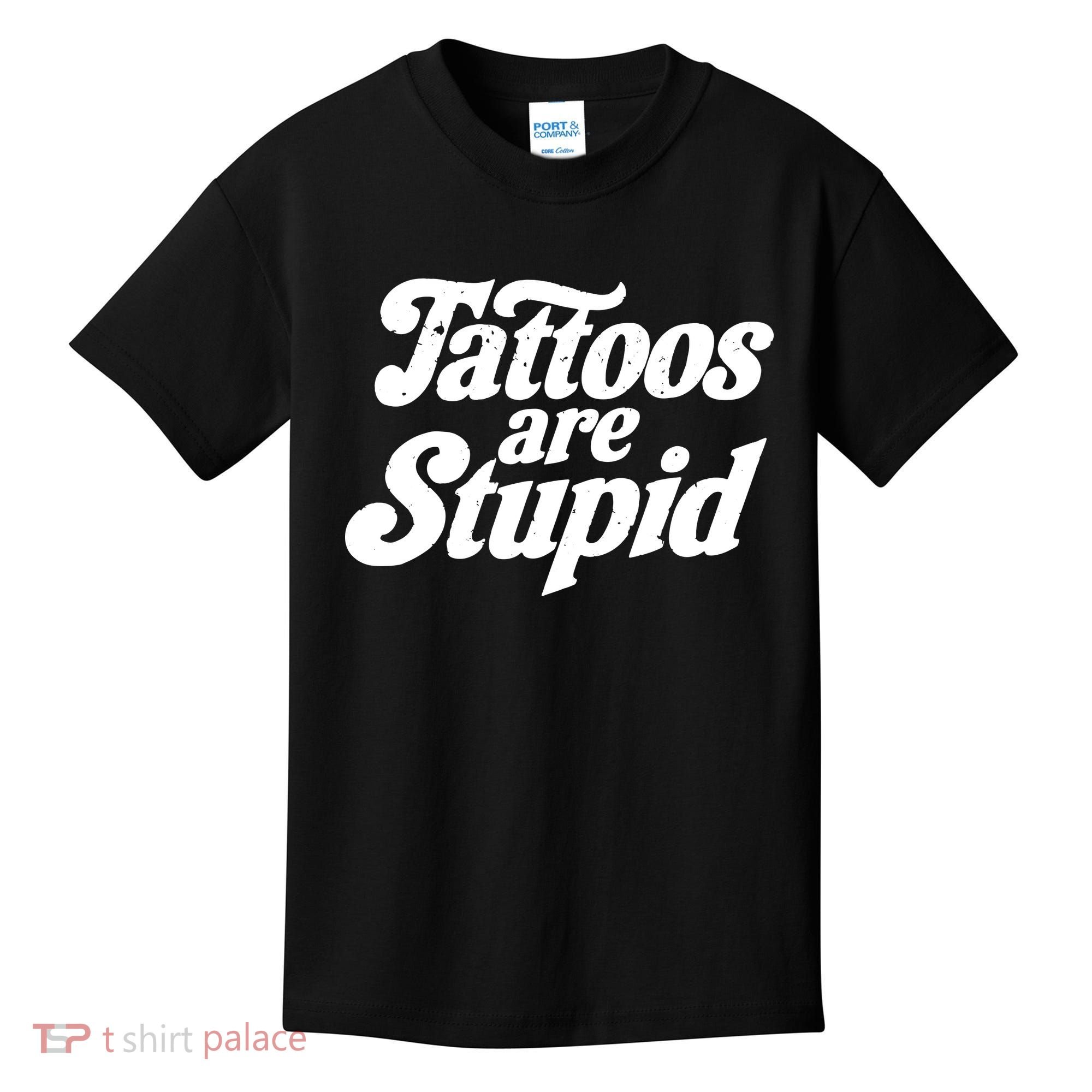 Tattoos Are Stupid Kids T-Shirt
