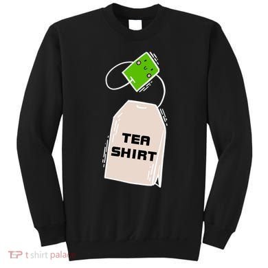 Tea Shirt Cute Tea Bag Sweatshirt