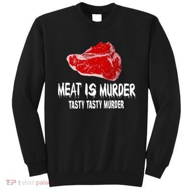 Tasty Meat Is Murder Sweatshirt