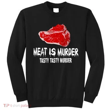 Tasty Meat Is Murder Sweatshirt