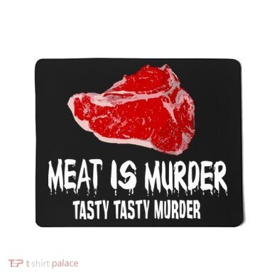 Tasty Meat Is Murder Mousepad