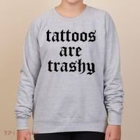 Tattoos Are Trashy Women's Sweatshirt thumb 0