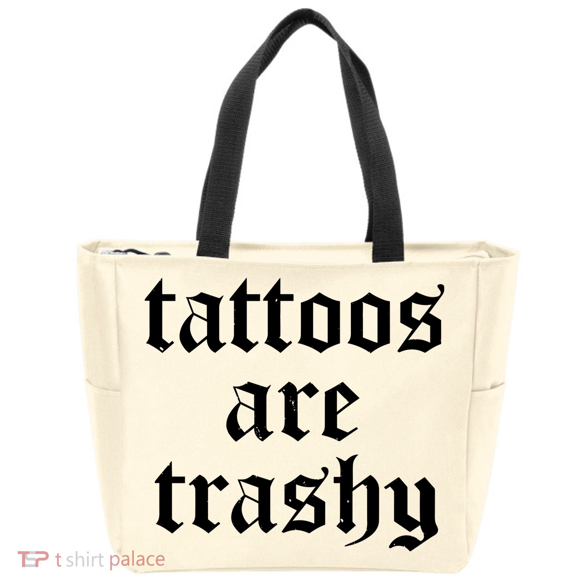 Tattoos Are Trashy Tote Bag