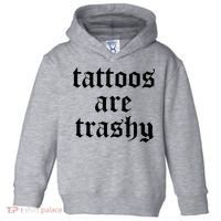 Tattoos Are Trashy Toddler Hoodie thumb 0