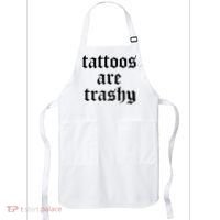 Tattoos Are Trashy Apron thumb 0