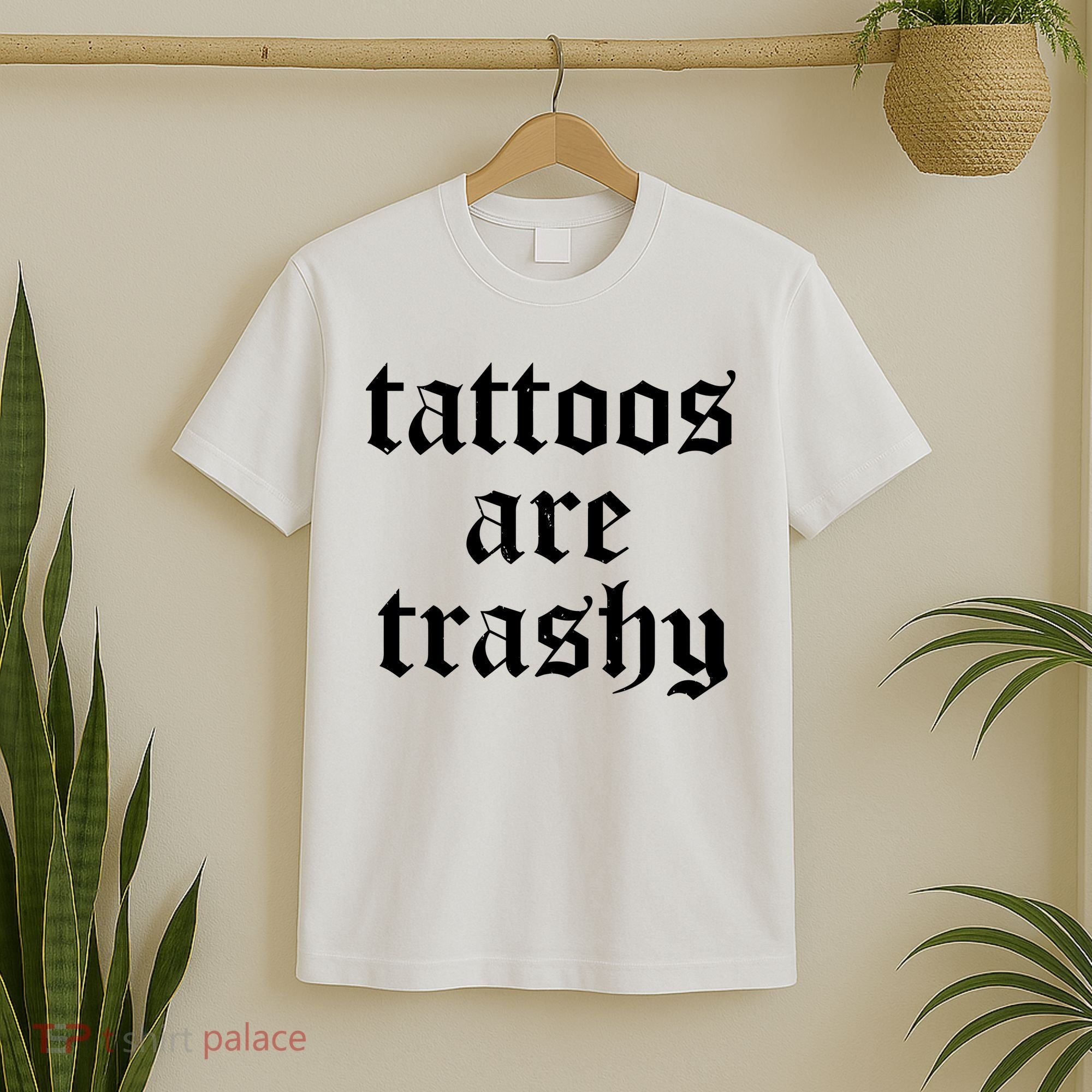Tattoos Are Trashy T-Shirt