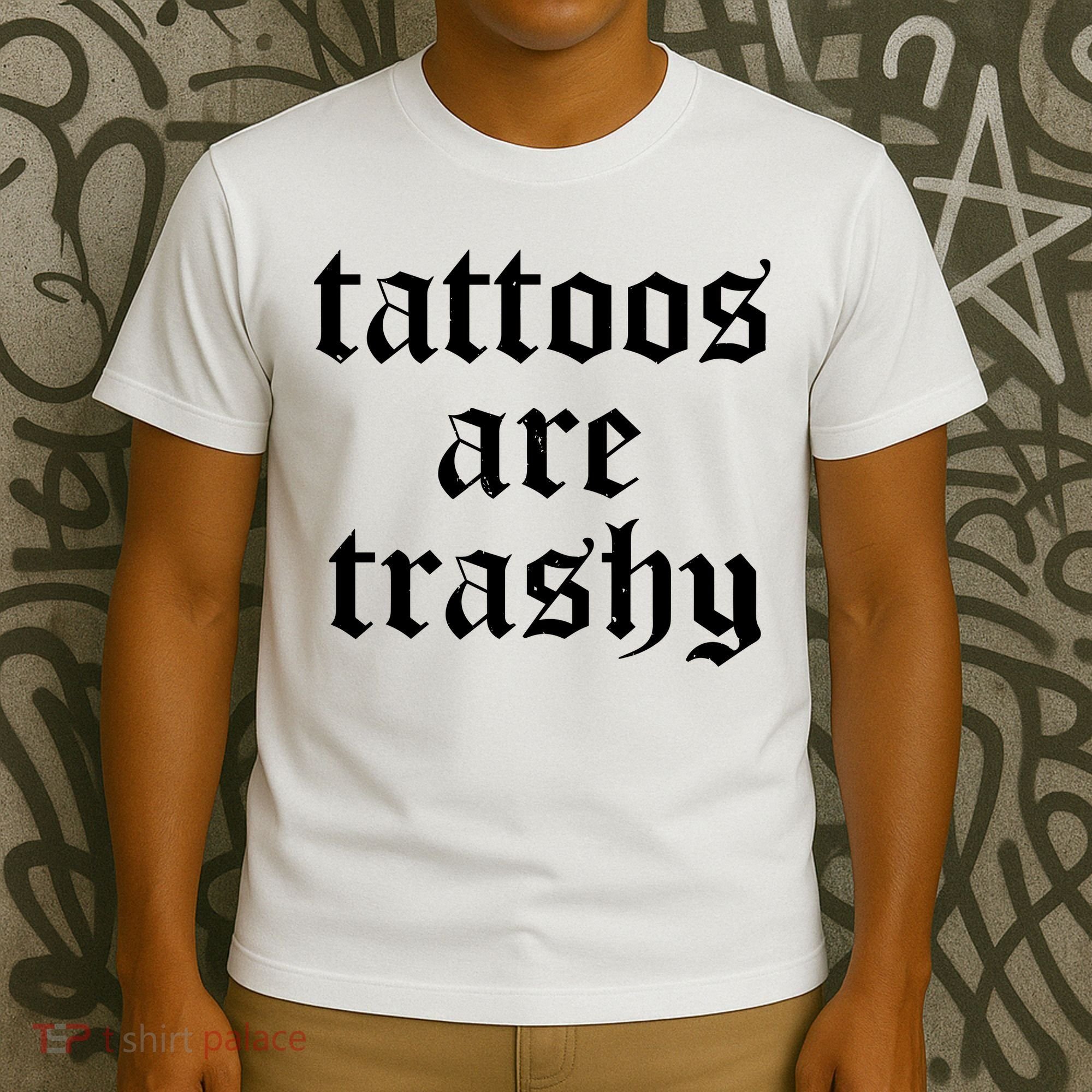 Tattoos Are Trashy T-Shirt