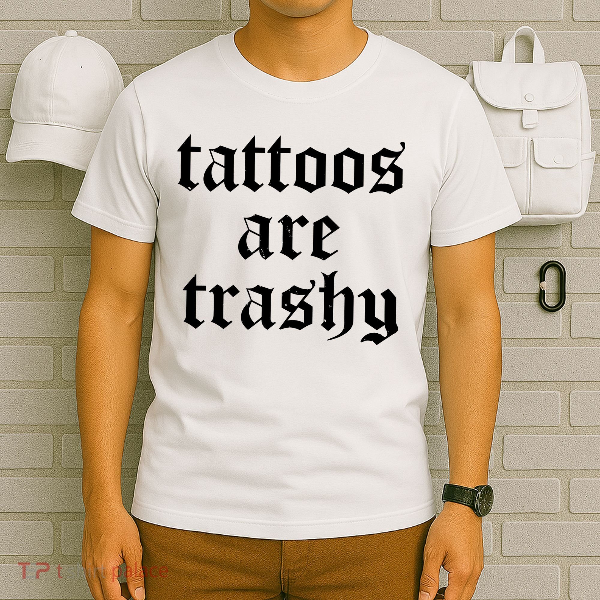 Tattoos Are Trashy T-Shirt